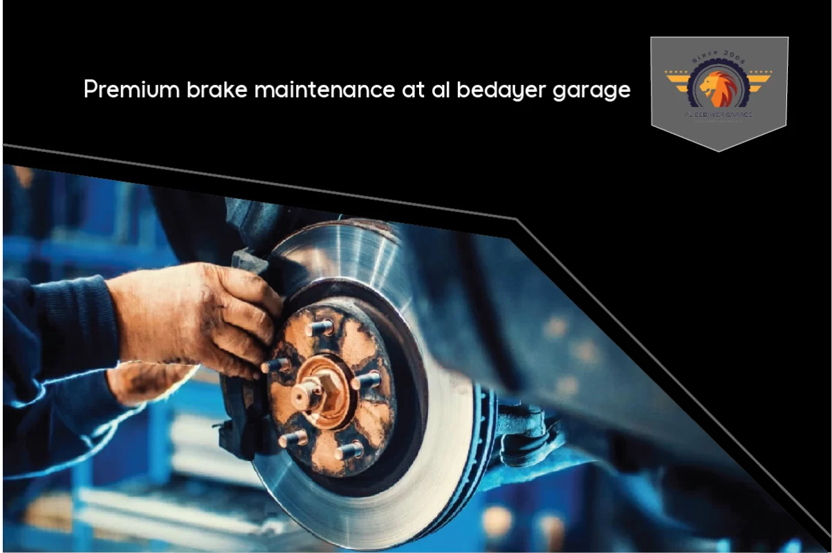 Brake Maintenance at Al Bedayer Garage in Dubai